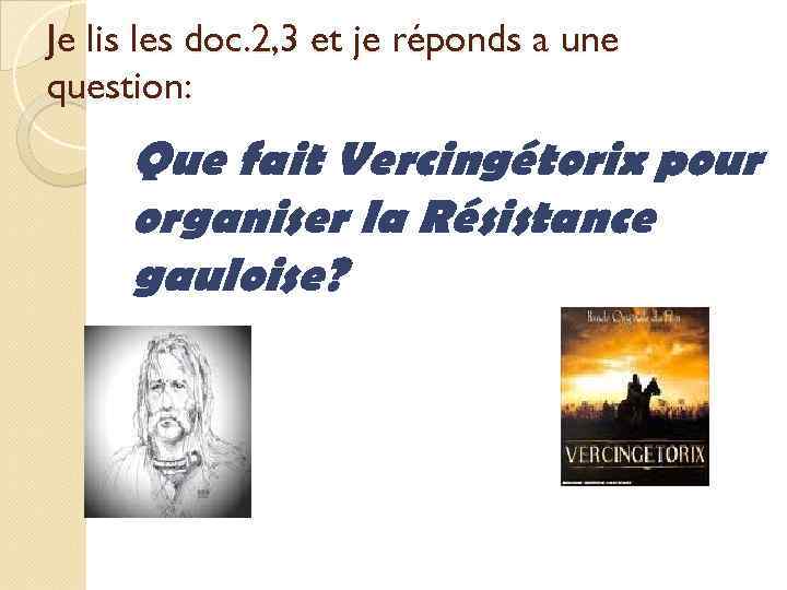 Je lis les doc. 2, 3 et je réponds a une question: Que fait