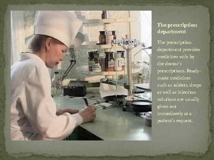 The prescription department provides medicines only by the doctor’s prescriptions. Readymade medicines such as