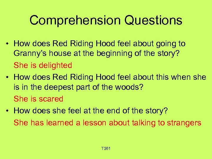 Comprehension Questions • How does Red Riding Hood feel about going to Granny’s house