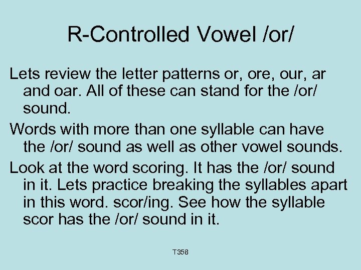 R-Controlled Vowel /or/ Lets review the letter patterns or, ore, our, ar and oar.