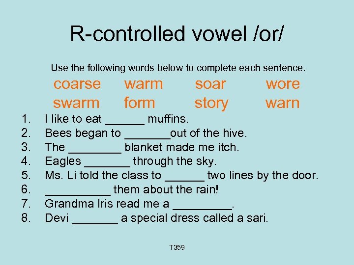 R-controlled vowel /or/ Use the following words below to complete each sentence. coarse swarm