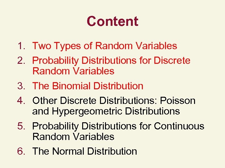 Content 1. Two Types of Random Variables 2. Probability Distributions for Discrete Random Variables