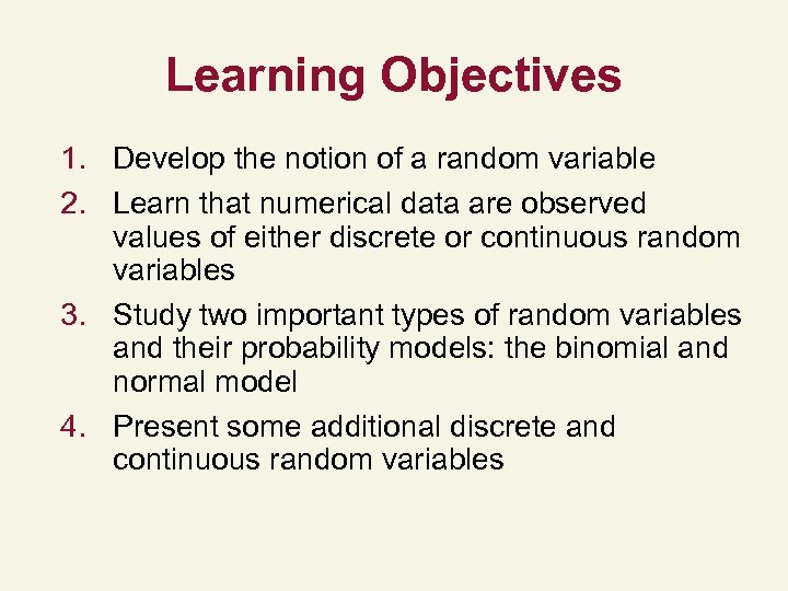 Learning Objectives 1. Develop the notion of a random variable 2. Learn that numerical