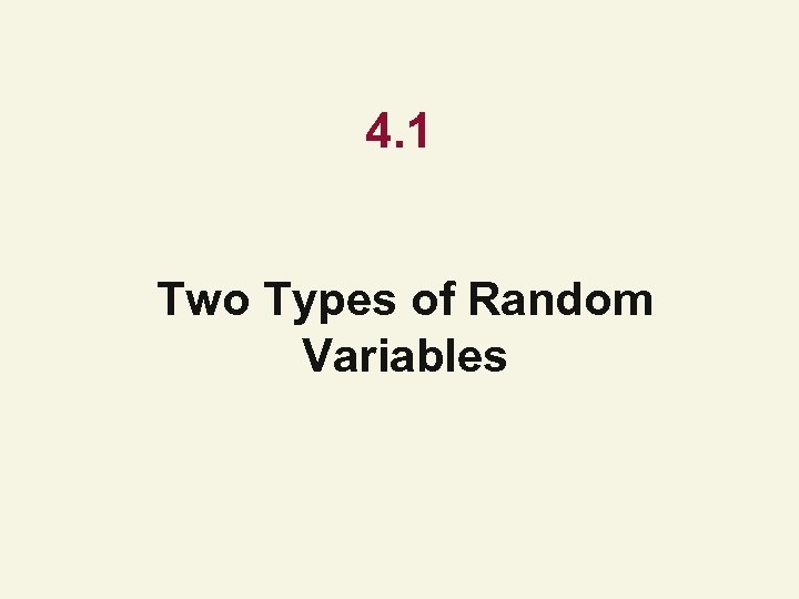 4. 1 Two Types of Random Variables 