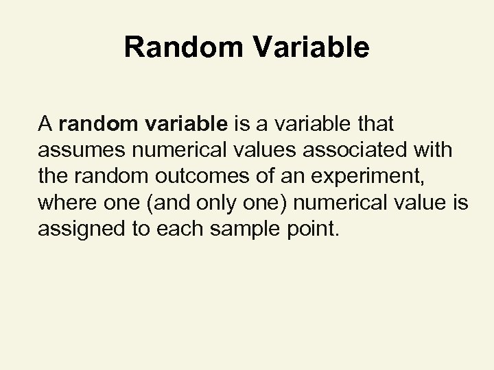 Random Variable A random variable is a variable that assumes numerical values associated with