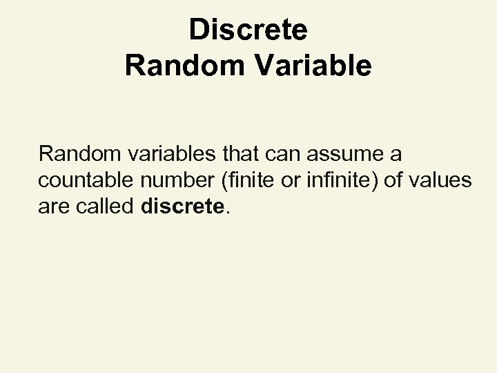 Discrete Random Variable Random variables that can assume a countable number (finite or infinite)