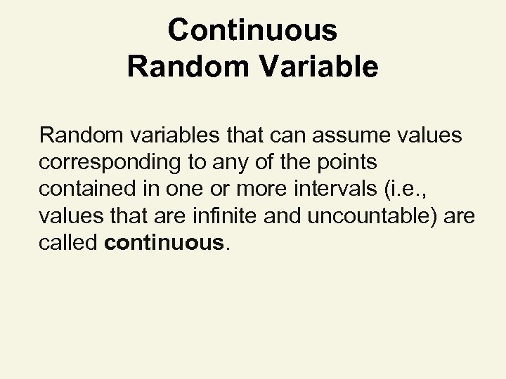 Continuous Random Variable Random variables that can assume values corresponding to any of the