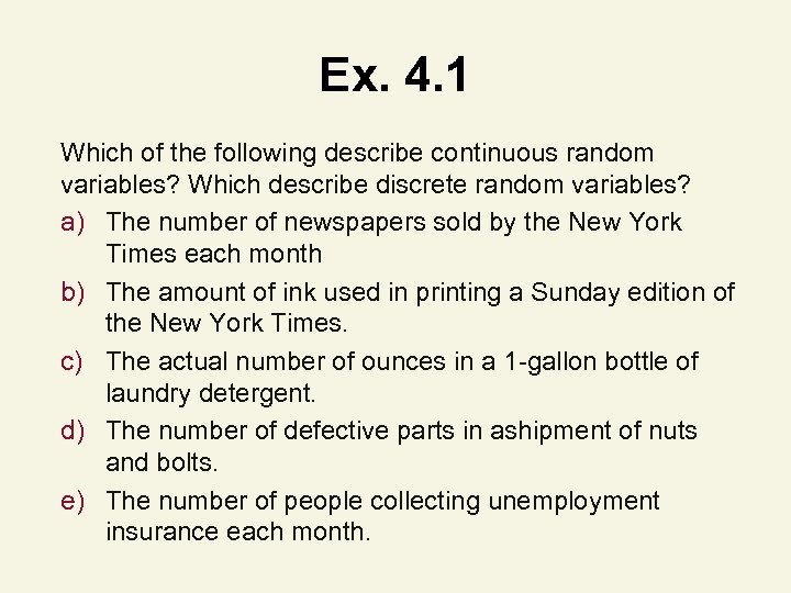 Ex. 4. 1 Which of the following describe continuous random variables? Which describe discrete