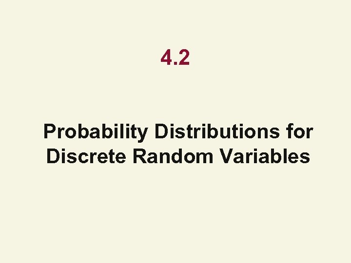 4. 2 Probability Distributions for Discrete Random Variables 