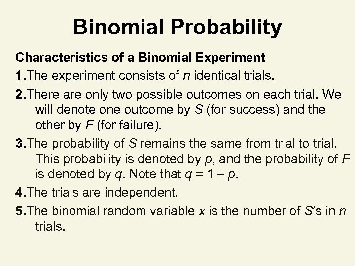 Binomial Probability Characteristics of a Binomial Experiment 1. The experiment consists of n identical