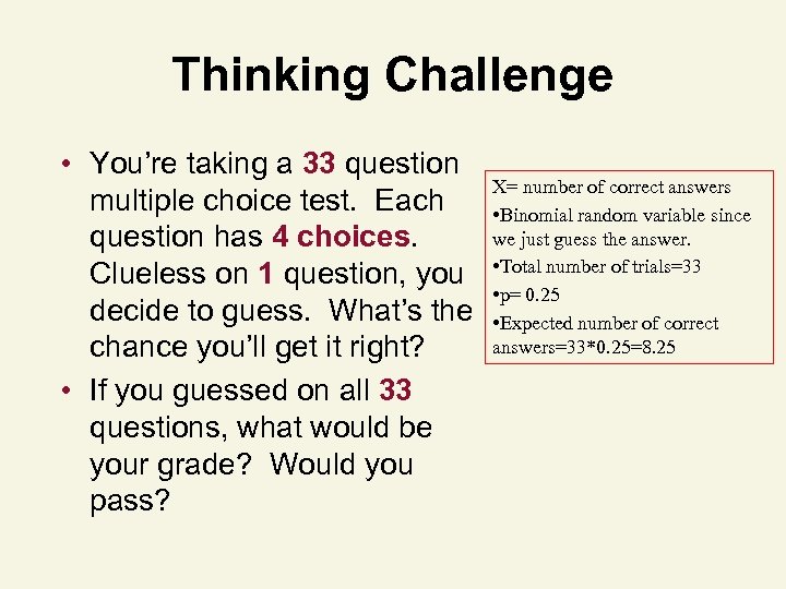 Thinking Challenge • You’re taking a 33 question multiple choice test. Each question has