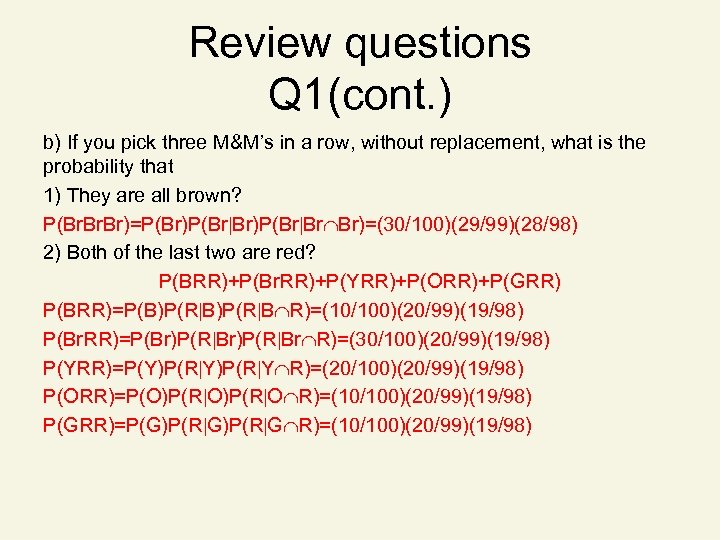 Review questions Q 1(cont. ) b) If you pick three M&M’s in a row,