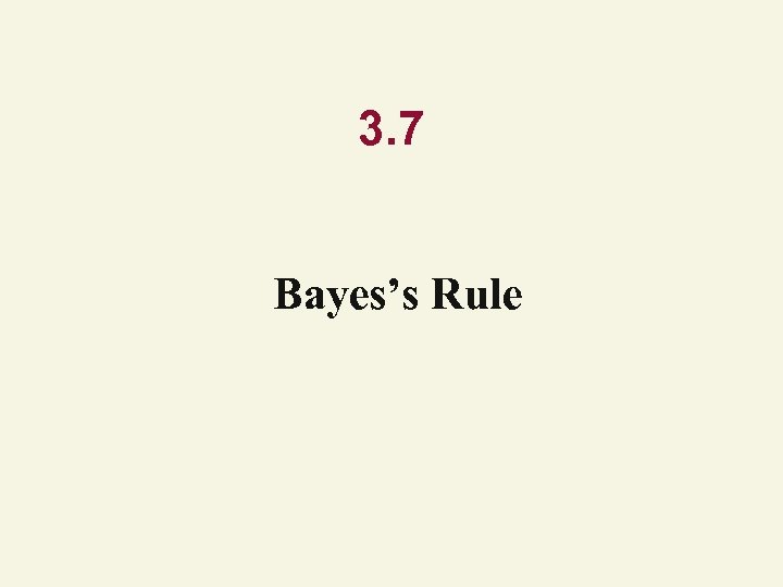 3. 7 Bayes’s Rule 