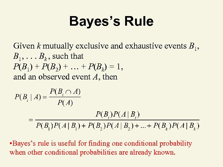 Bayes’s Rule Given k mutually exclusive and exhaustive events B 1, . . .