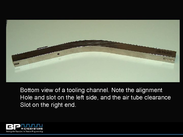 Bottom view of a tooling channel. Note the alignment Hole and slot on the