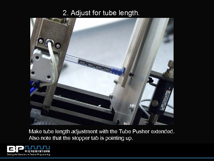 2. Adjust for tube length. Make tube length adjustment with the Tube Pusher extended.