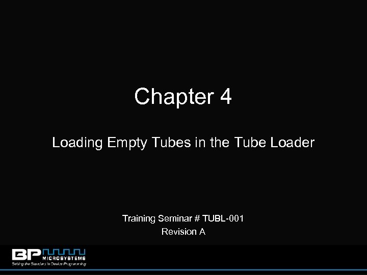 Chapter 4 Loading Empty Tubes in the Tube Loader Training Seminar # TUBL-001 Revision