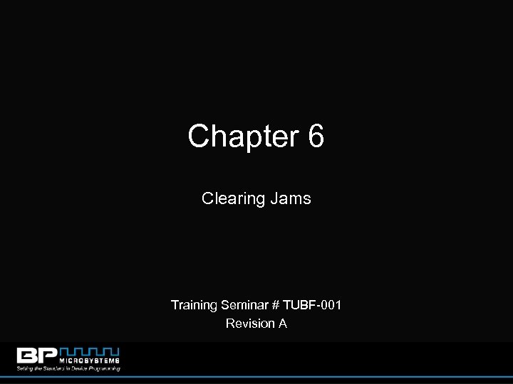 Chapter 6 Clearing Jams Training Seminar # TUBF-001 Revision A 