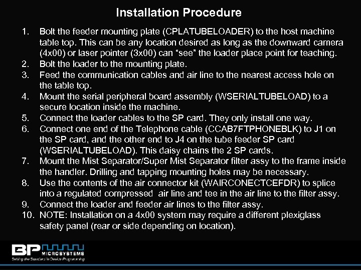 Installation Procedure 1. Bolt the feeder mounting plate (CPLATUBELOADER) to the host machine table