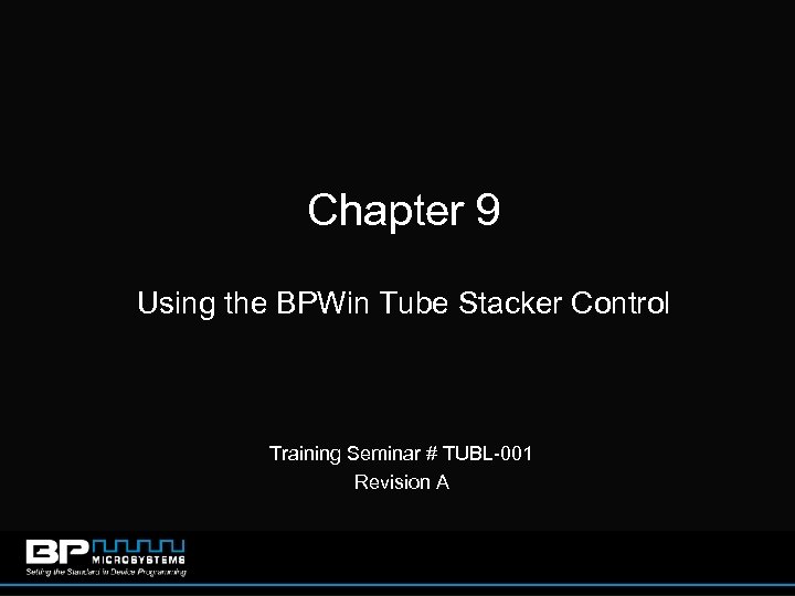 Chapter 9 Using the BPWin Tube Stacker Control Training Seminar # TUBL-001 Revision A