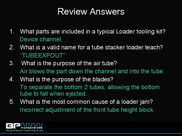 Review Answers 1. What parts are included in a typical Loader tooling kit? Device
