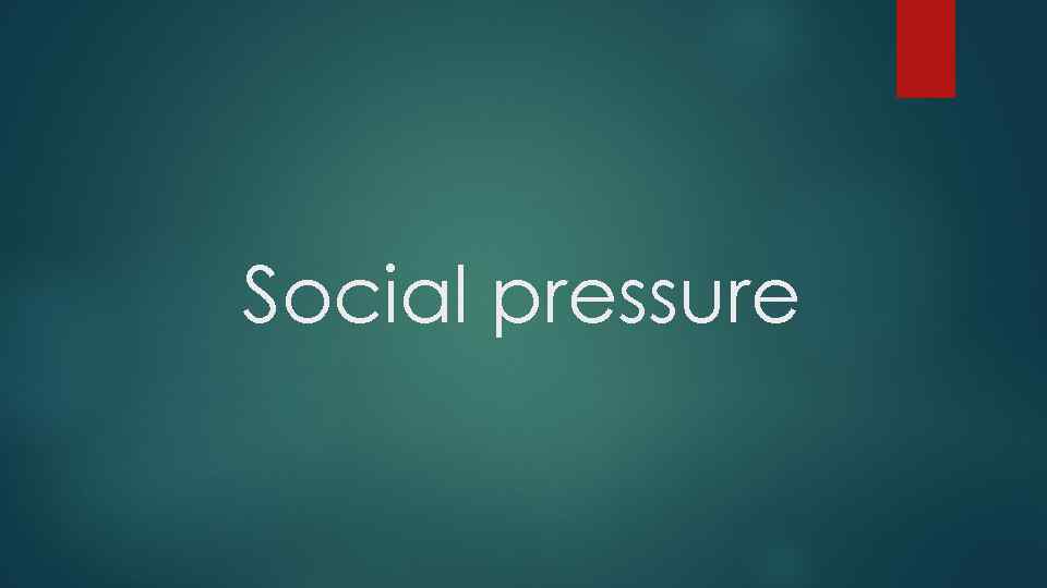 Social pressure 