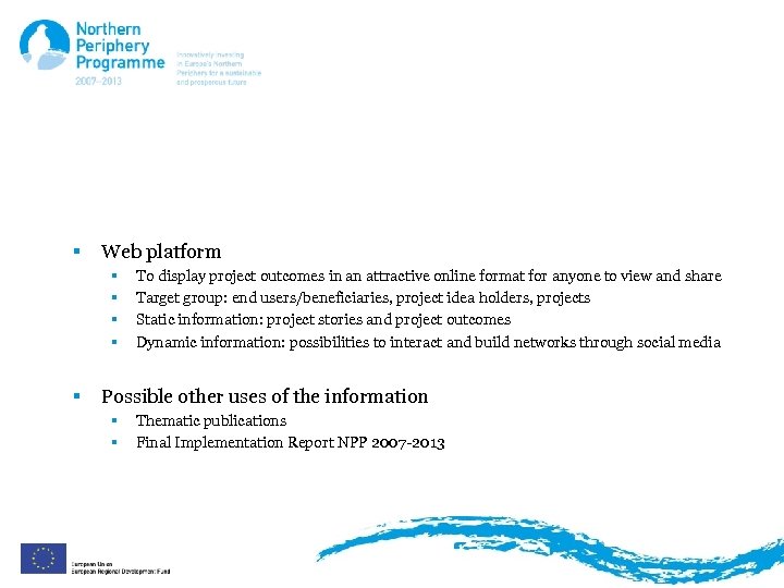 How will the information be used? § Web platform § § § To display