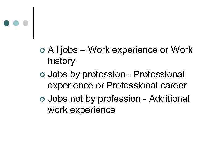 All jobs – Work experience or Work history ¢ Jobs by profession - Professional