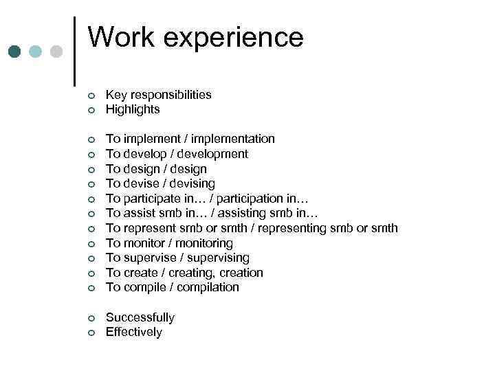 Work experience ¢ ¢ ¢ ¢ Key responsibilities Highlights To implement / implementation To