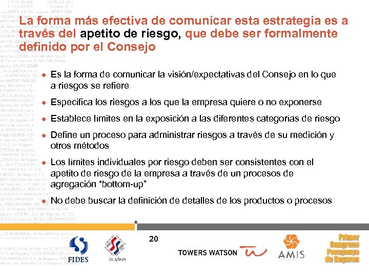 La forma más efectiva de comunicar esta estrategia es a través del apetito de