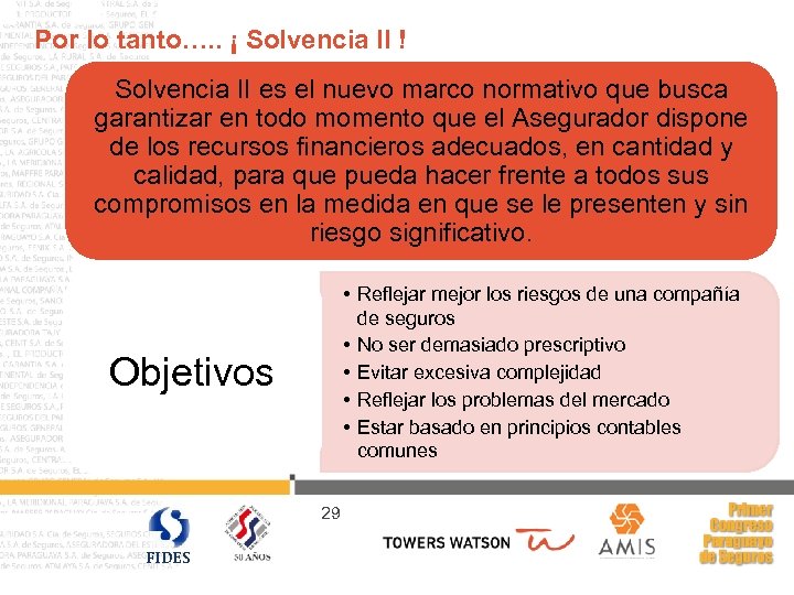 Por lo tanto…. . ¡ Solvencia II ! Solvencia II es el nuevo marco