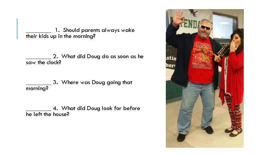 ____ 1. Should parents always wake their kids up in the morning? ____ 2.