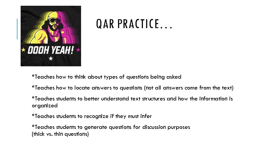 QAR PRACTICE… *Teaches how to think about types of questions being asked *Teaches how