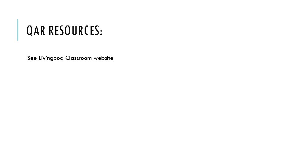 QAR RESOURCES: See Livingood Classroom website 