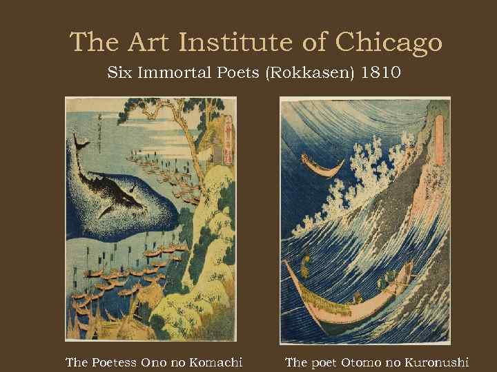 The Art Institute of Chicago Six Immortal Poets (Rokkasen) 1810 The Poetess Ono no
