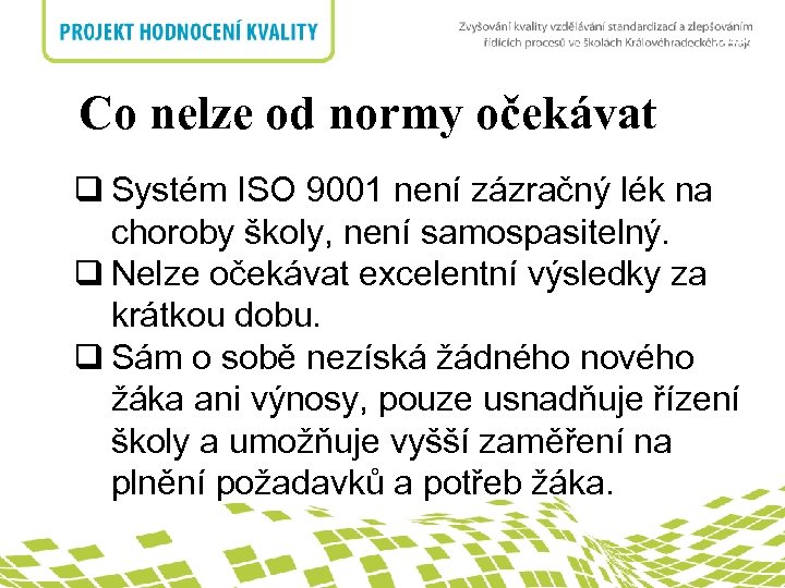 nadpis Co nelze od normy očekávat q Systém ISO 9001 není zázračný lék na