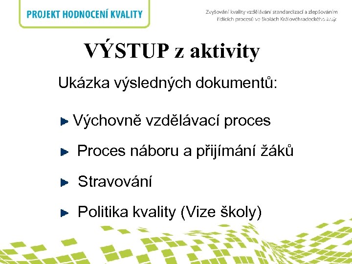 nadpis VÝSTUP z aktivity Ukázka výsledných dokumentů: Výchovně vzdělávací proces Proces náboru a přijímání