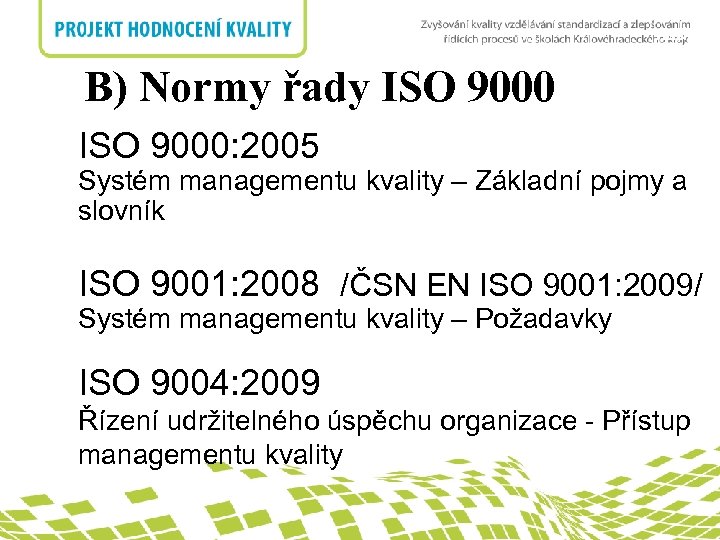 nadpis B) Normy řady ISO 9000: 2005 Systém managementu kvality – Základní pojmy a