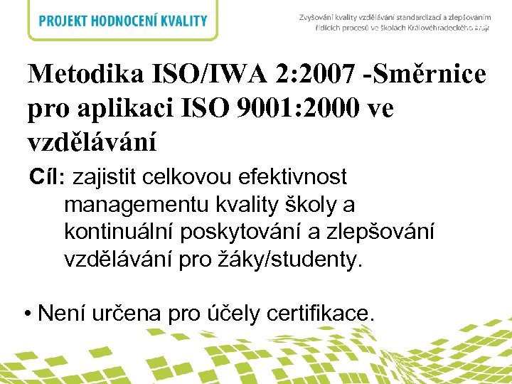 nadpis Metodika ISO/IWA 2: 2007 -Směrnice pro aplikaci ISO 9001: 2000 ve vzdělávání Cíl: