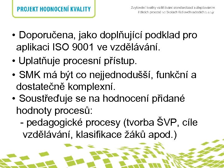 nadpis • Doporučena, jako doplňující podklad pro aplikaci ISO 9001 ve vzdělávání. • Uplatňuje