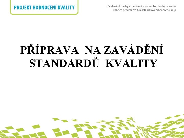 nadpis PŘÍPRAVA NA ZAVÁDĚNÍ STANDARDŮ KVALITY 