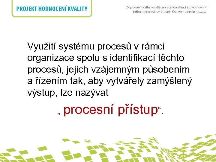 PROCES nadpis Využití systému procesů v rámci organizace spolu s identifikací těchto procesů, jejich