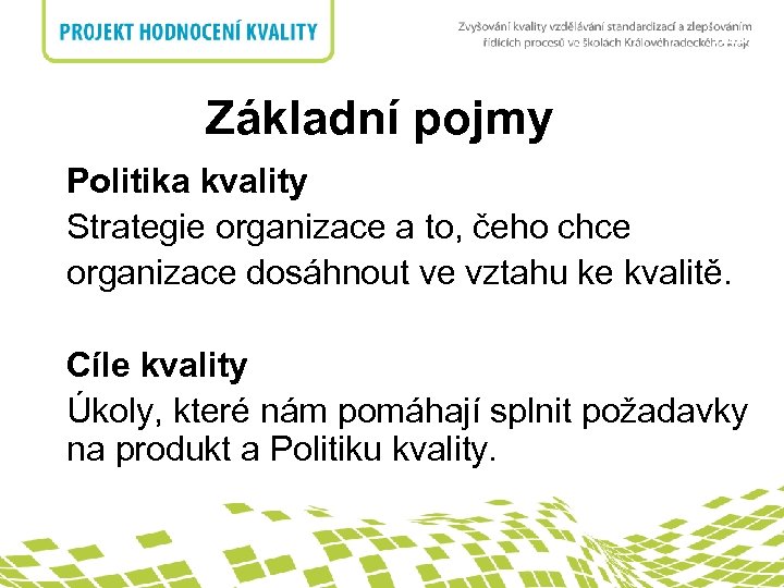 nadpis Základní pojmy Politika kvality Strategie organizace a to, čeho chce organizace dosáhnout ve