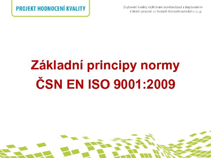 nadpis Základní principy normy ČSN EN ISO 9001: 2009 