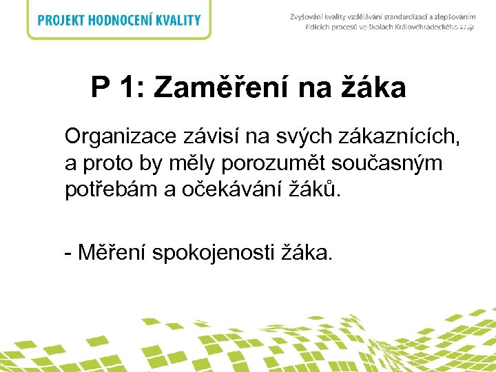 nadpis P 1: Zaměření na žáka Organizace závisí na svých zákaznících, a proto by