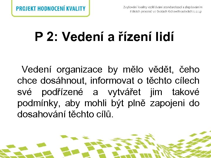 nadpis P 2: Vedení a řízení lidí Vedení organizace by mělo vědět, čeho chce