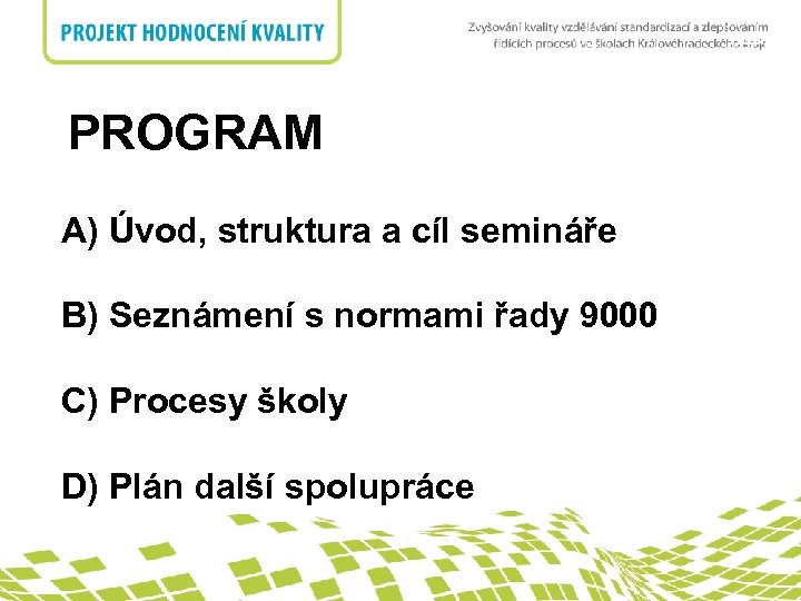 nadpis PROGRAM A) Úvod, struktura a cíl semináře B) Seznámení s normami řady 9000