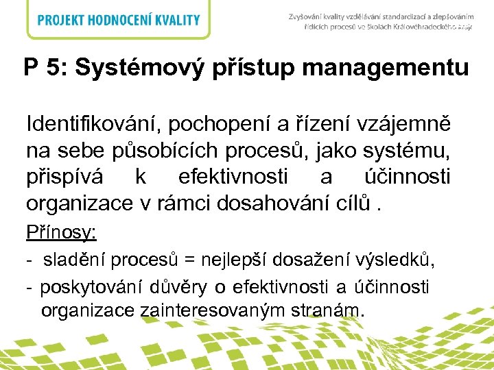 nadpis P 5: Systémový přístup managementu Identifikování, pochopení a řízení vzájemně na sebe působících