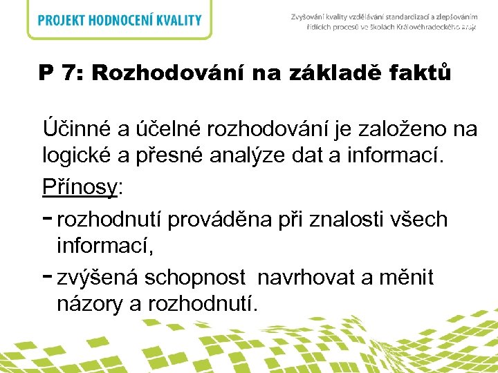 nadpis P 7: Rozhodování na základě faktů Účinné a účelné rozhodování je založeno na