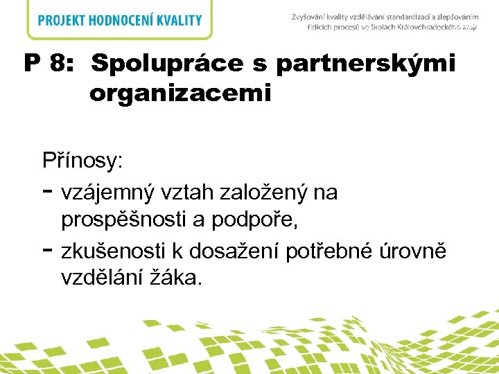 nadpis P 8: Spolupráce s partnerskými P 8: Spolupráce s organizacemi partnerskými organizacemi Přínosy: